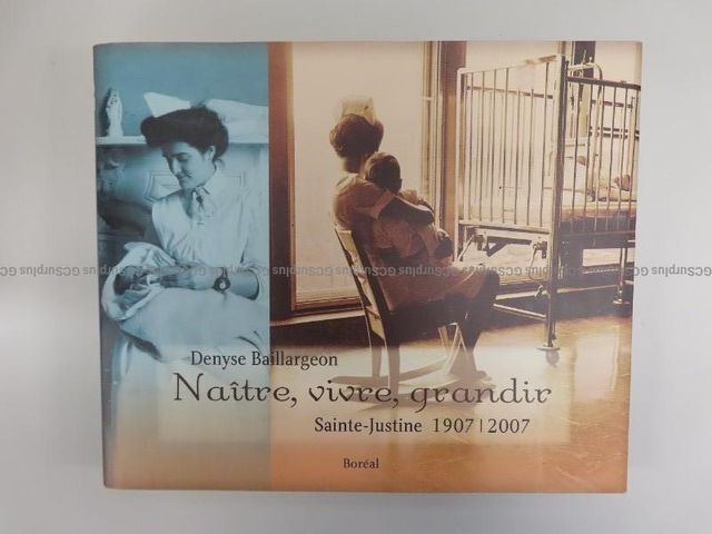 Book: Naître, Vivre, Grandir (Birth, Life, and Growth) - Sainte-Justine, 1907-2007