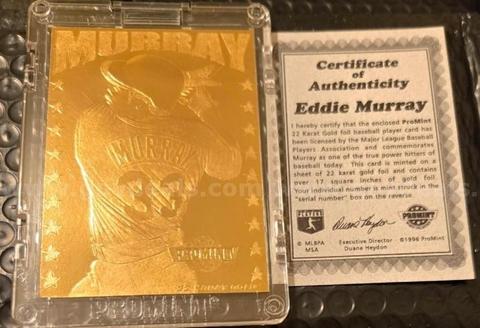 Eddie Murray ProMint 22K Gold foil Player Baseball Card. Contains over 17 Square inches of Gold foil.